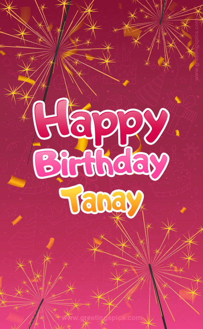 Happy Birthday Tanay Image with sparklers (tall rectangle shape picture)