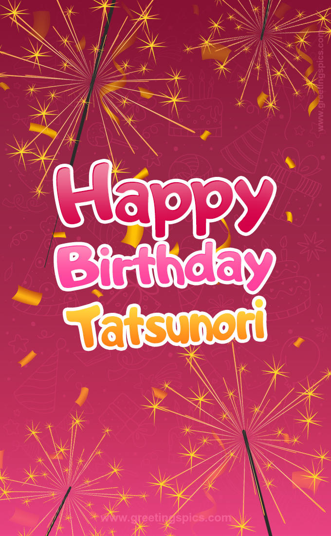 Happy Birthday Tatsunori Image with sparklers (tall rectangle shape picture)