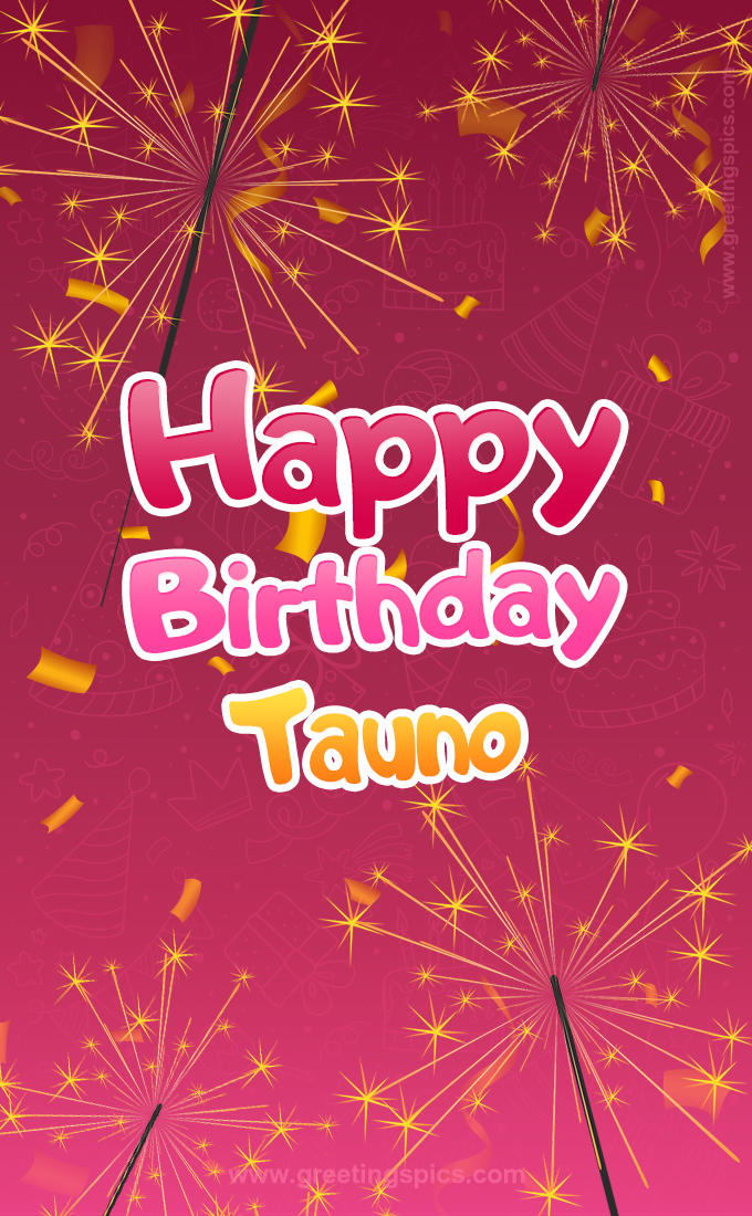 Happy Birthday Tauno Image with sparklers (tall rectangle shape picture)