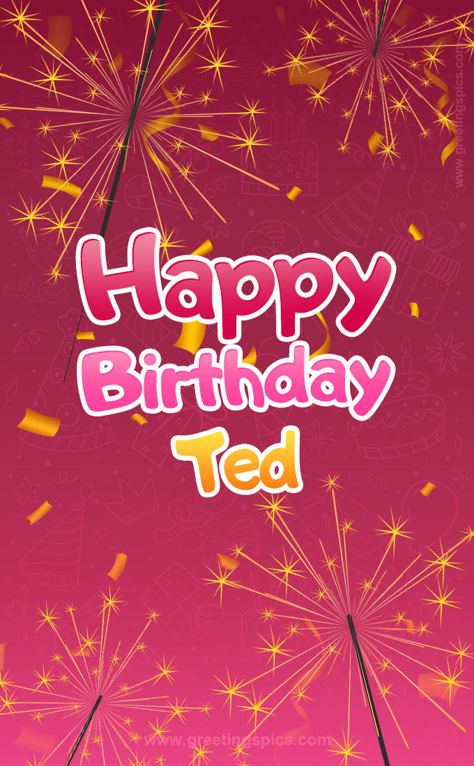 Happy Birthday Ted Image with sparklers (tall rectangle shape picture)