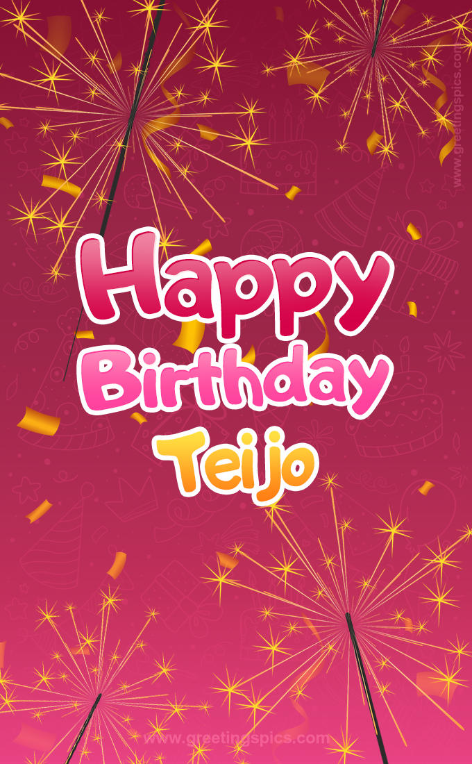 Happy Birthday Teijo Image with sparklers (tall rectangle shape picture)