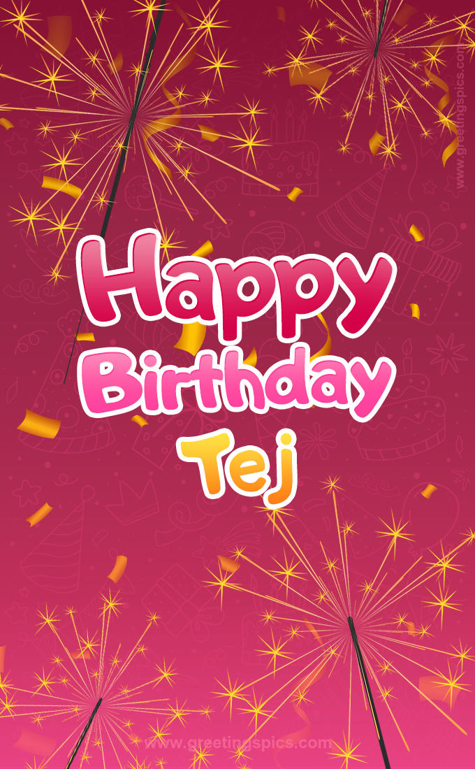 Happy Birthday Tej Image with sparklers (tall rectangle shape picture)