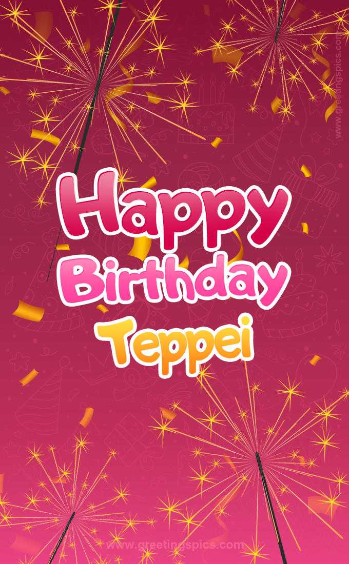 Happy Birthday Teppei Image with sparklers (tall rectangle shape picture)