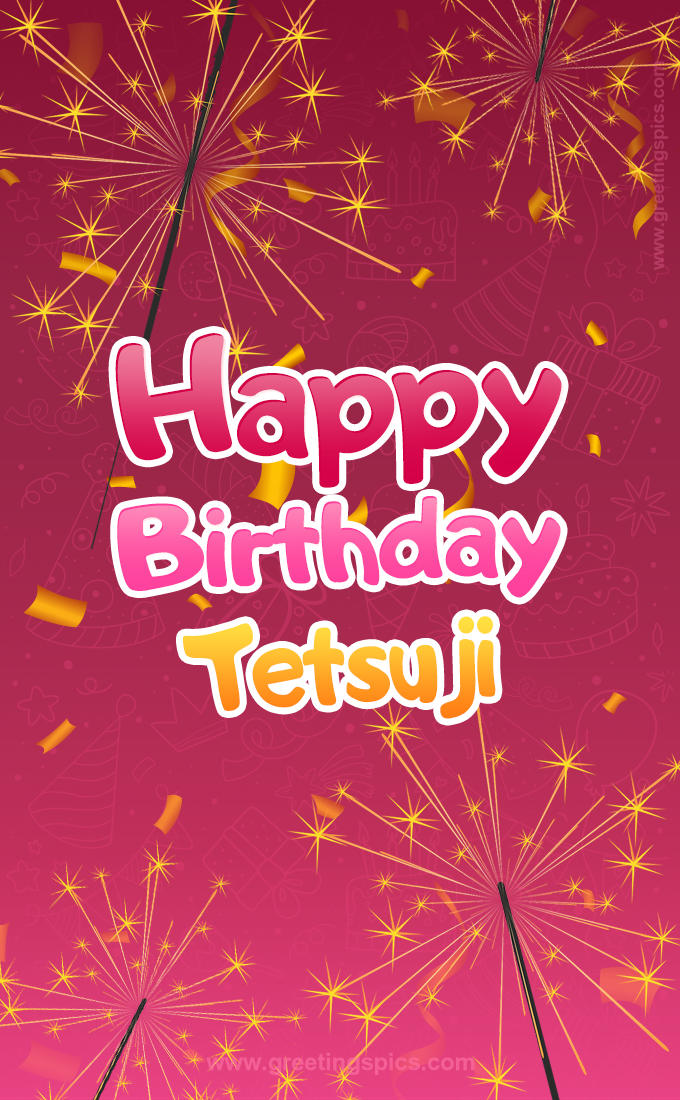 Happy Birthday Tetsuji Image with sparklers (tall rectangle shape picture)