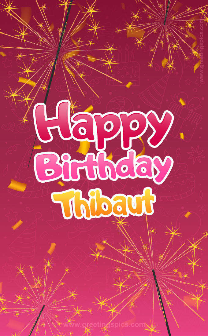 Happy Birthday Thibaut Image with sparklers (tall rectangle shape picture)