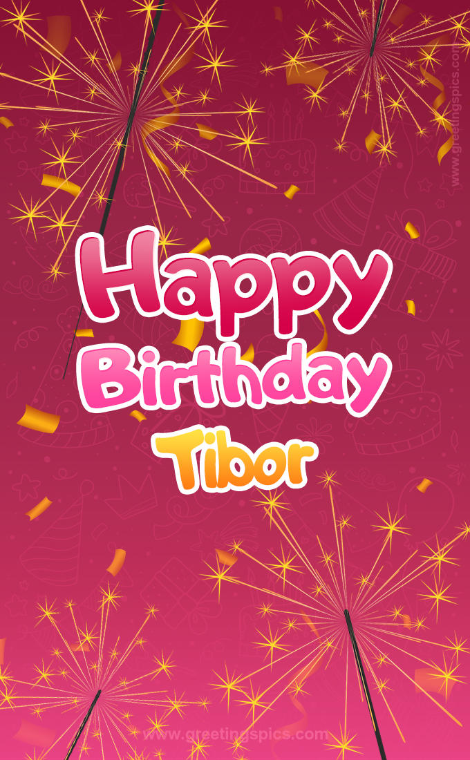 Happy Birthday Tibor Image with sparklers (tall rectangle shape picture)