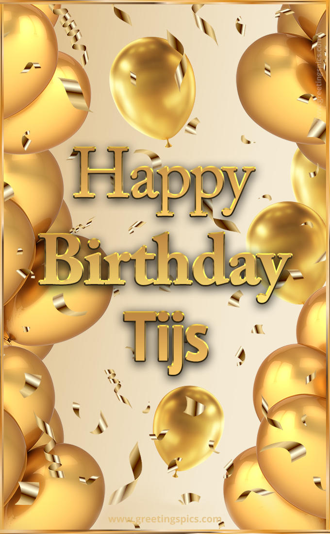 Happy Birthday Tijs Card with golden confetti and balloons (tall rectangle shape picture)