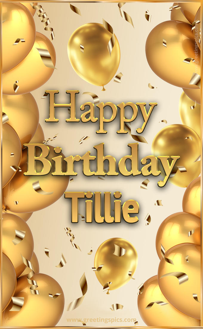 Happy Birthday Tillie Card with golden confetti and balloons (tall rectangle shape picture)