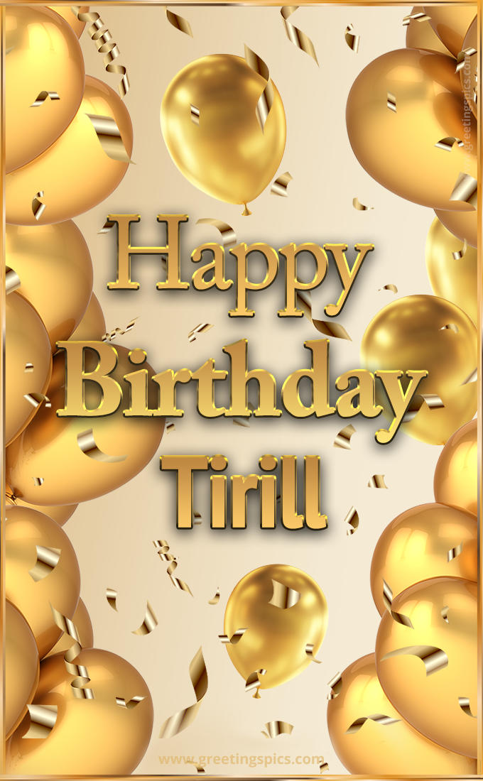 Happy Birthday Tirill Card with golden confetti and balloons (tall rectangle shape picture)