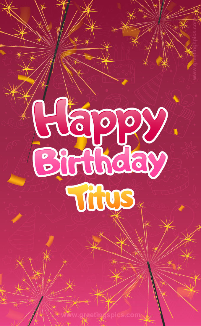 Happy Birthday Titus Image with sparklers (tall rectangle shape picture)