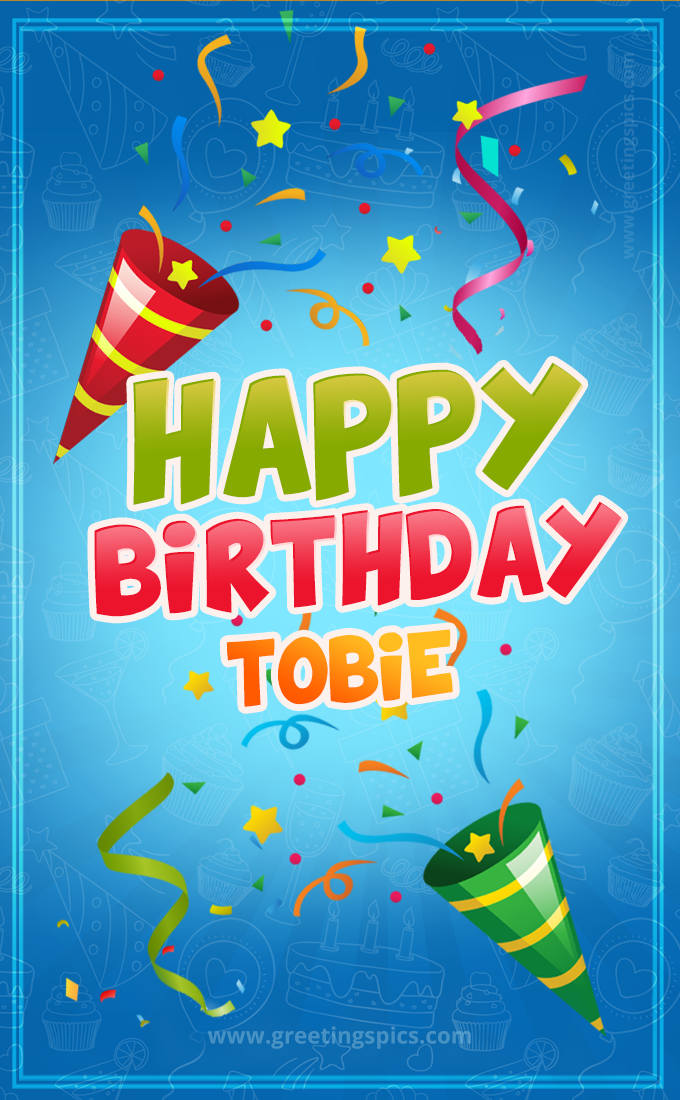 Happy Birthday Tobie picture with confetti and party poppers (tall rectangle shape picture)