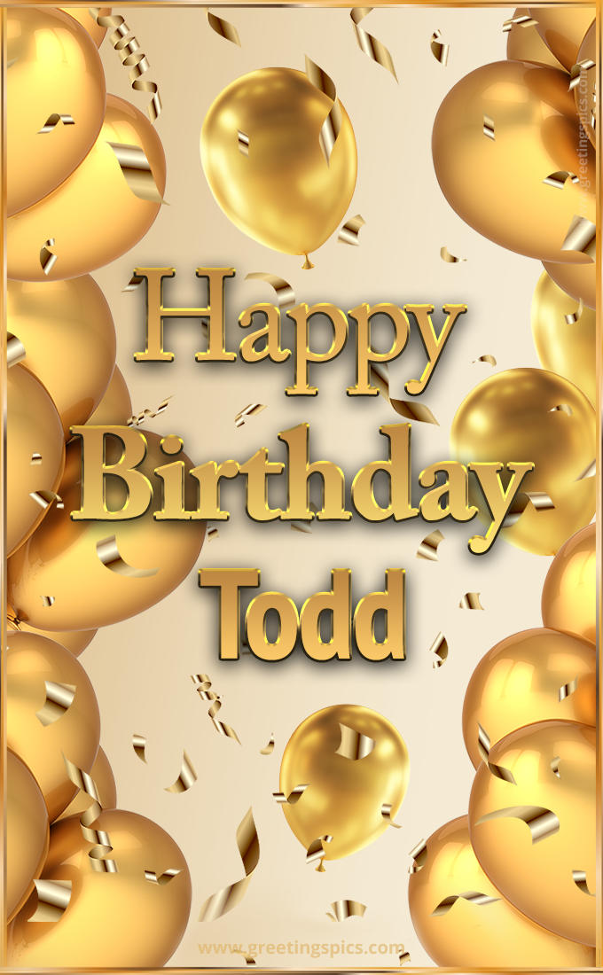 Happy Birthday Todd Card with golden confetti and balloons (tall rectangle shape picture)