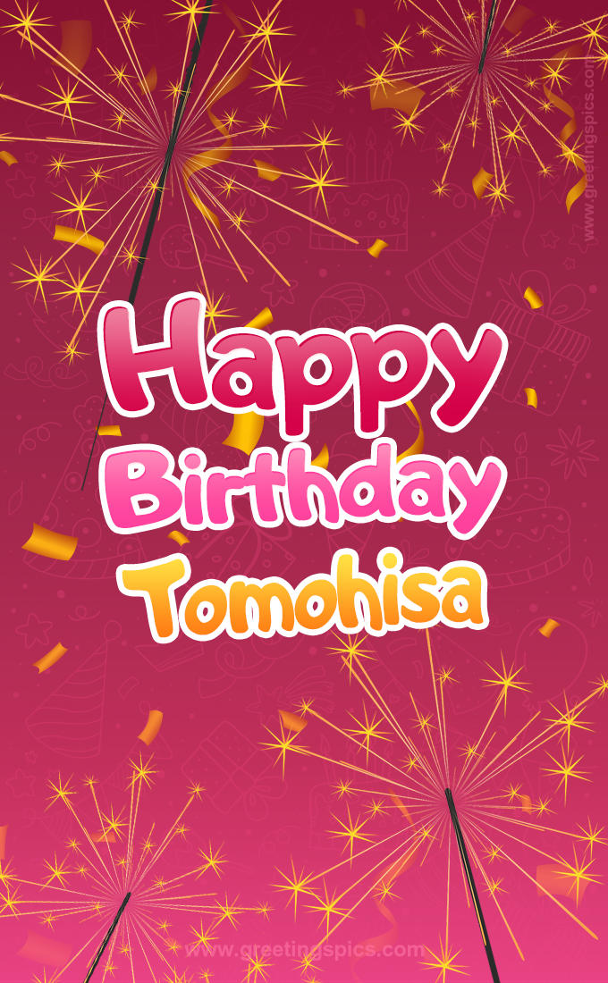 Happy Birthday Tomohisa Image with sparklers (tall rectangle shape picture)