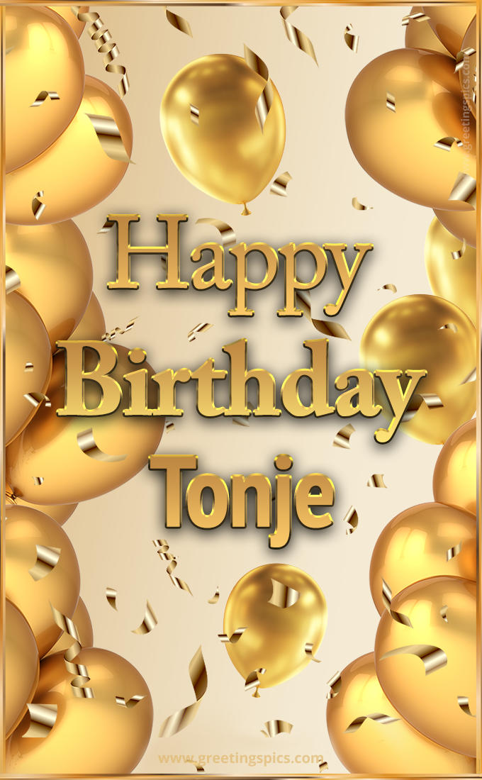 Happy Birthday Tonje Card with golden confetti and balloons (tall rectangle shape picture)