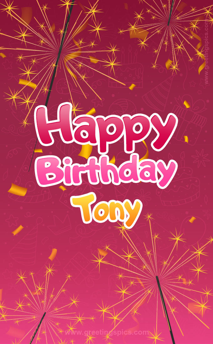 Happy Birthday Tony Image with sparklers (tall rectangle shape picture)