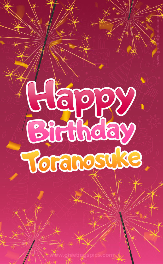 Happy Birthday Toranosuke Image with sparklers (tall rectangle shape picture)