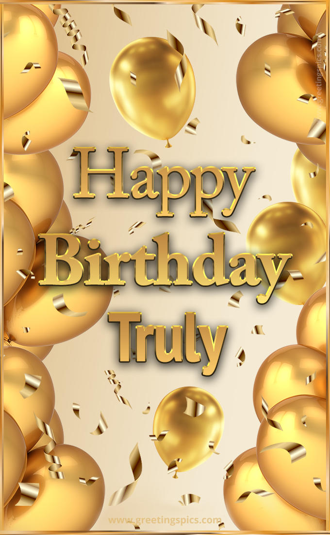 Happy Birthday Truly Card with golden confetti and balloons (tall rectangle shape picture)