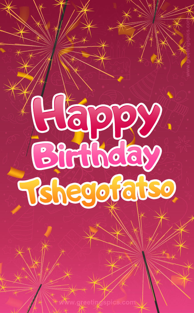 Happy Birthday Tshegofatso Image with sparklers (tall rectangle shape picture)