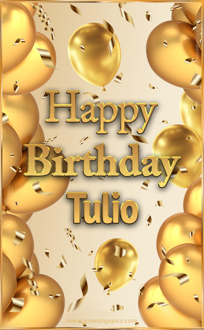 Happy Birthday Tulio Card with golden confetti and balloons (tall rectangle shape picture)
