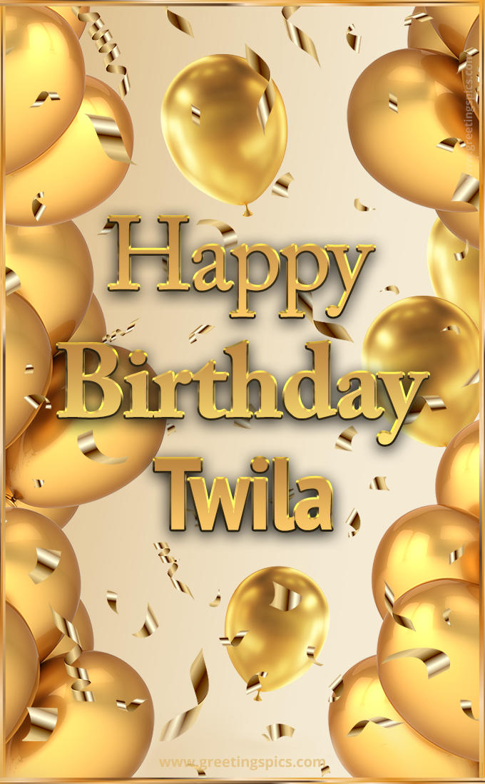 Happy Birthday Twila Card with golden confetti and balloons (tall rectangle shape picture)