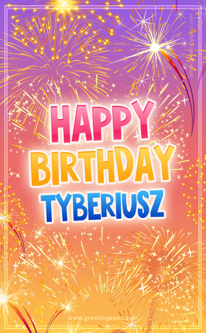 Happy Birthday Tyberiusz Picture with fireworks (tall rectangle shape picture)