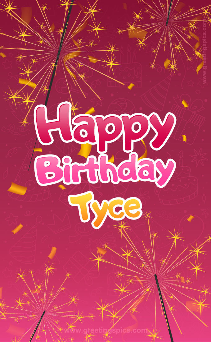 Happy Birthday Tyce Image with sparklers (tall rectangle shape picture)