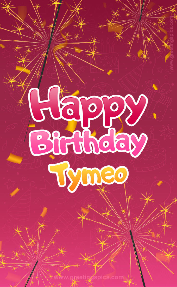 Happy Birthday Tymeo Image with sparklers (tall rectangle shape picture)