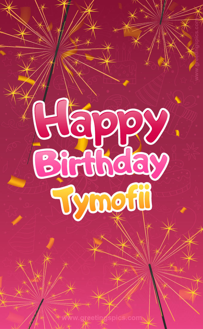 Happy Birthday Tymofii Image with sparklers (tall rectangle shape picture)