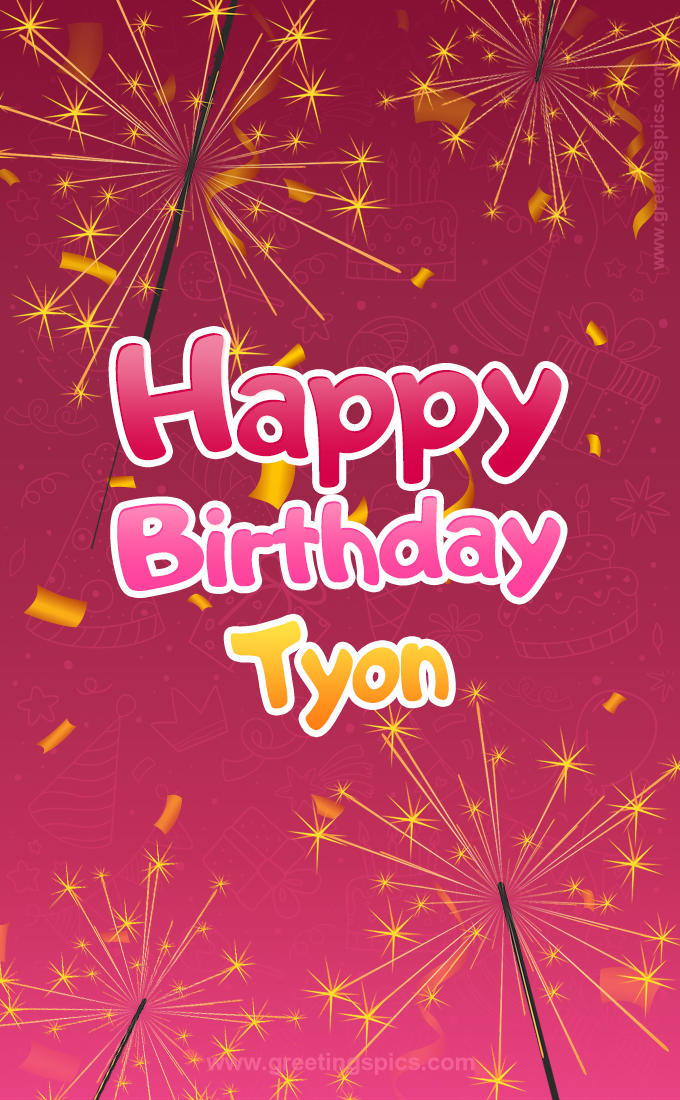 Happy Birthday Tyon Image with sparklers (tall rectangle shape picture)