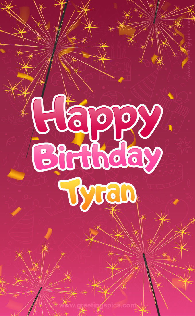 Happy Birthday Tyran Image with sparklers (tall rectangle shape picture)