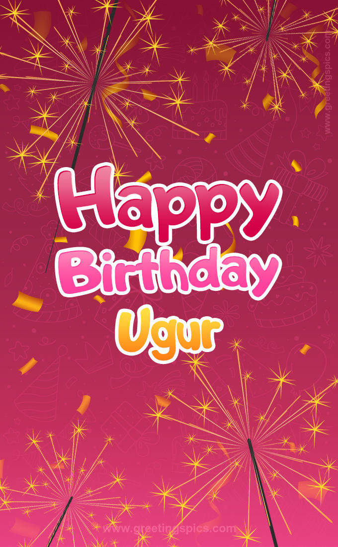 Happy Birthday Ugur Image with sparklers (tall rectangle shape picture)