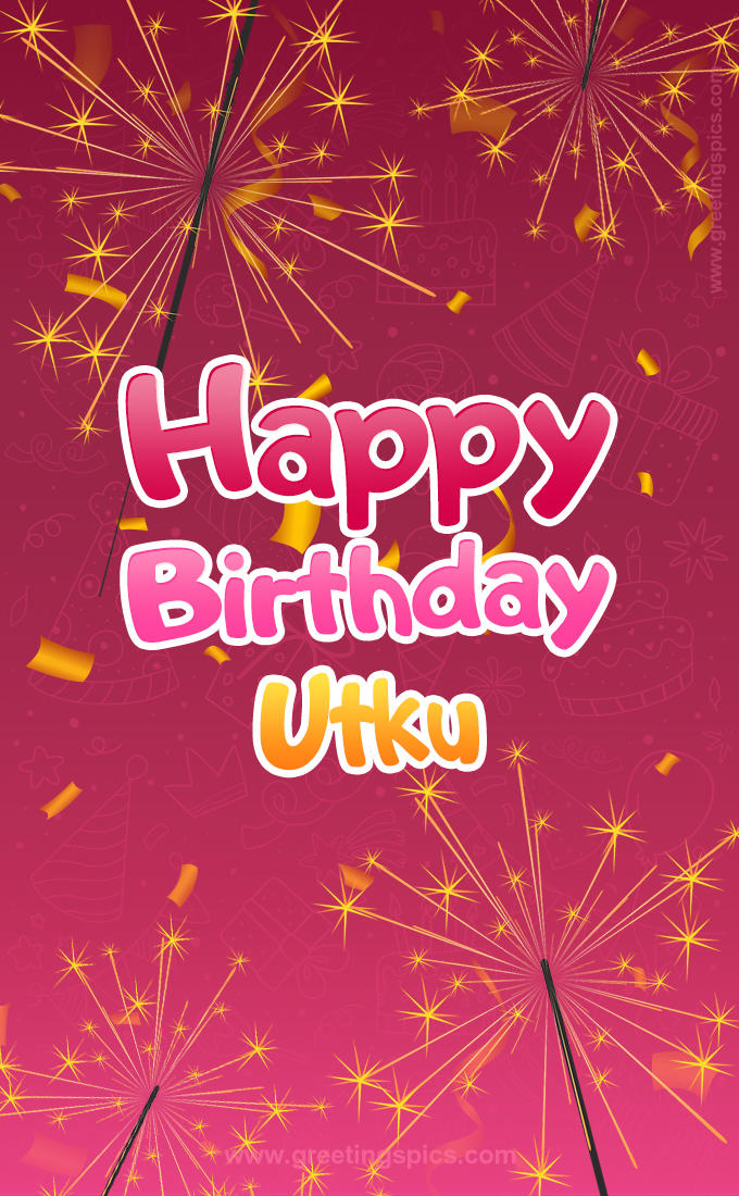 Happy Birthday Utku Image with sparklers (tall rectangle shape picture)