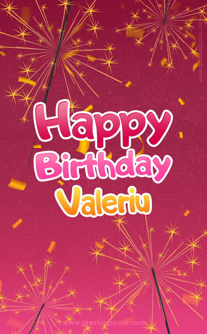 Happy Birthday Valeriu Image with sparklers (tall rectangle shape picture)