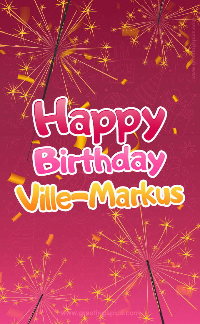 Happy Birthday Ville-Markus Image with sparklers (tall rectangle shape picture)