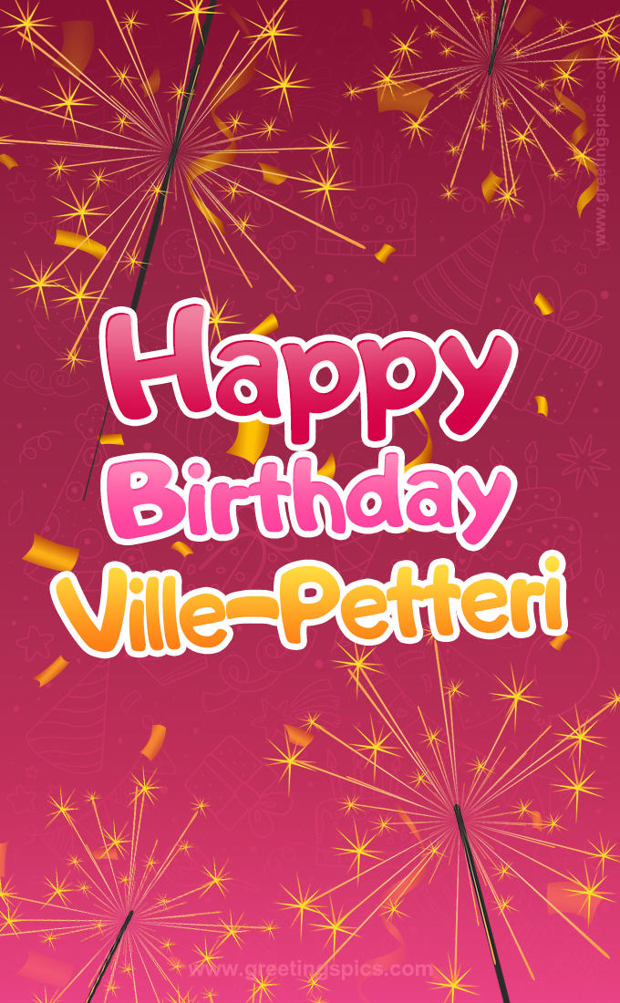 Happy Birthday Ville-Petteri Image with sparklers (tall rectangle shape picture)