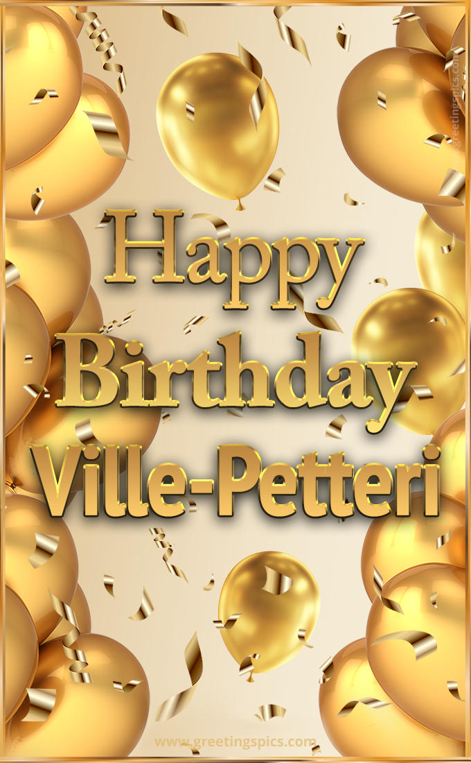 Happy Birthday Ville-Petteri Card with golden confetti and balloons (tall rectangle shape picture)