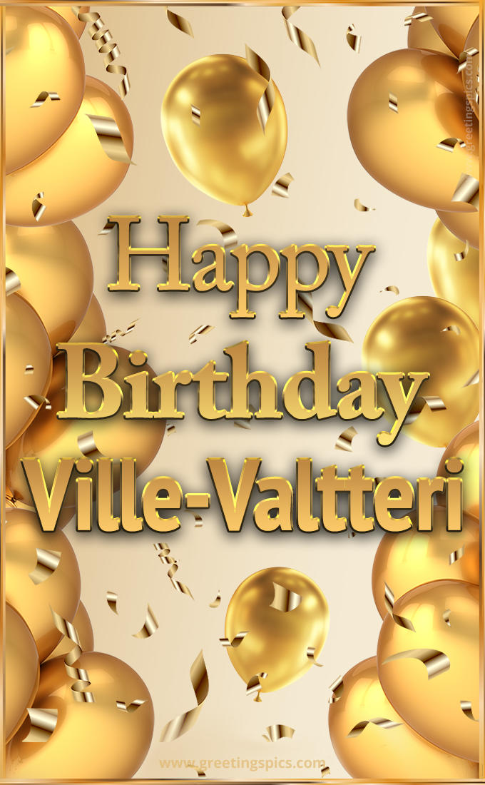 Happy Birthday Ville-Valtteri Card with golden confetti and balloons (tall rectangle shape picture)