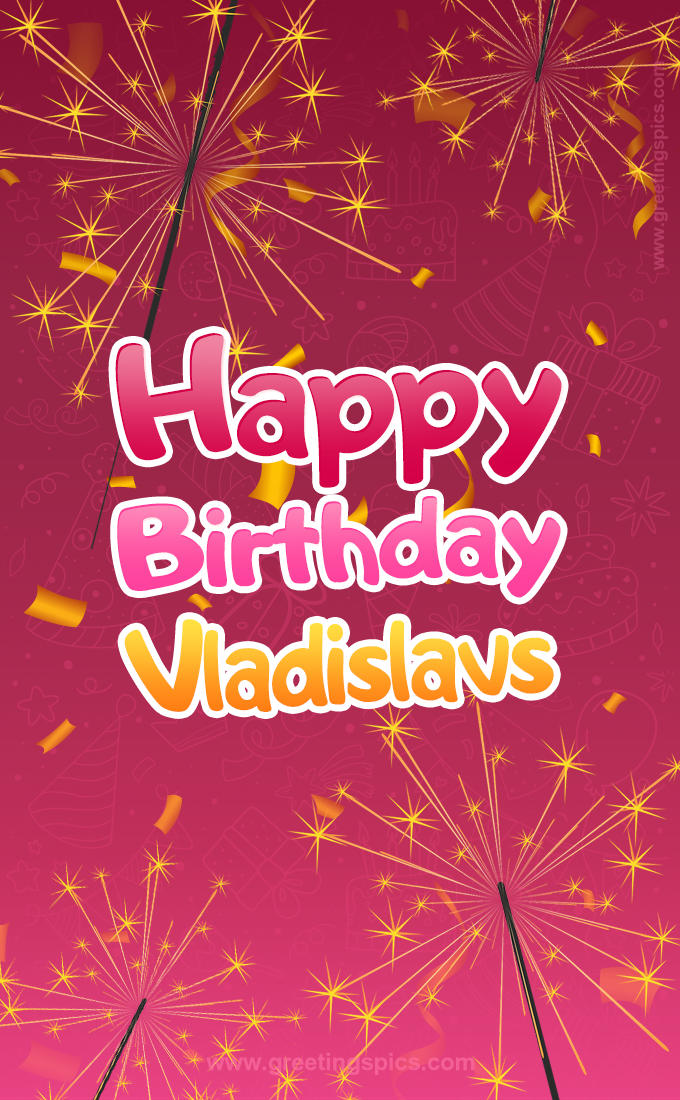 Happy Birthday Vladislavs Image with sparklers (tall rectangle shape picture)