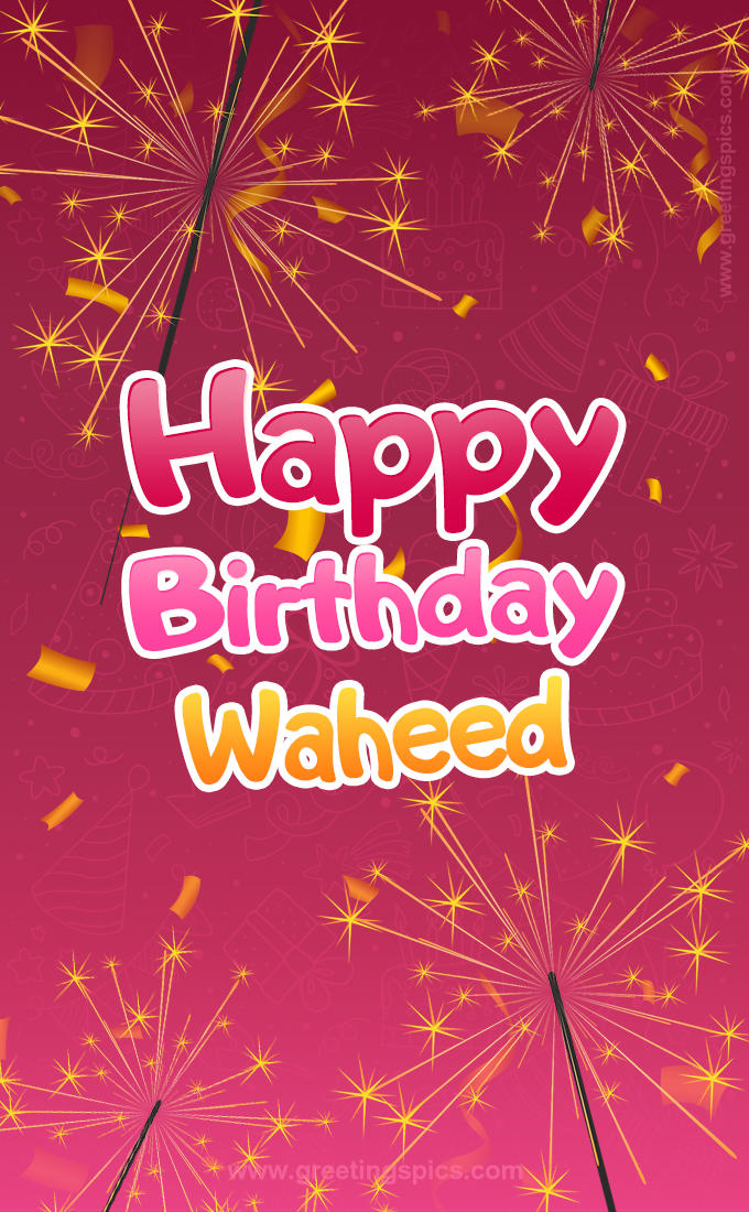 Happy Birthday Waheed Image with sparklers (tall rectangle shape picture)