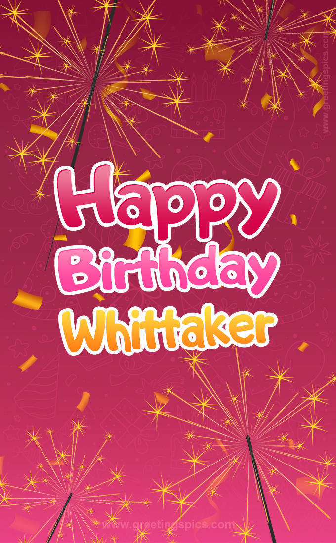 Happy Birthday Whittaker Image with sparklers (tall rectangle shape picture)