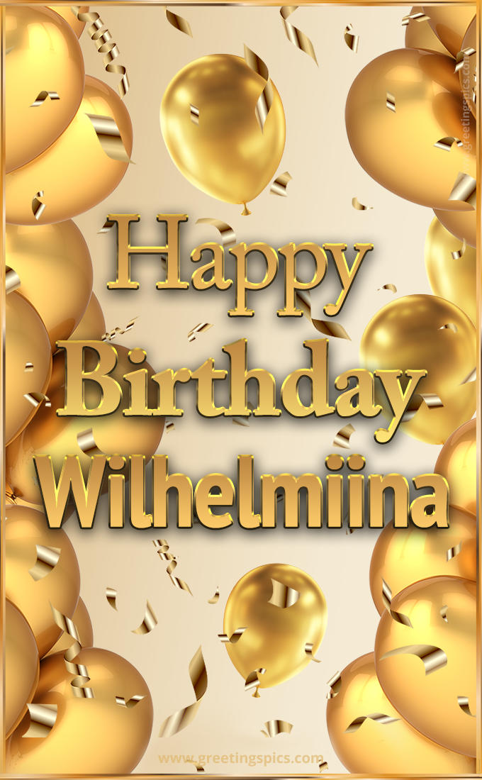 Happy Birthday Wilhelmiina Card with golden confetti and balloons (tall rectangle shape picture)