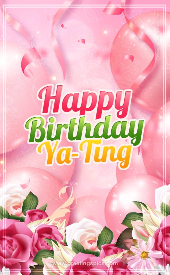 Image with gentle pink background and flowers Happy Birthday Ya-Ting (tall rectangle shape picture)