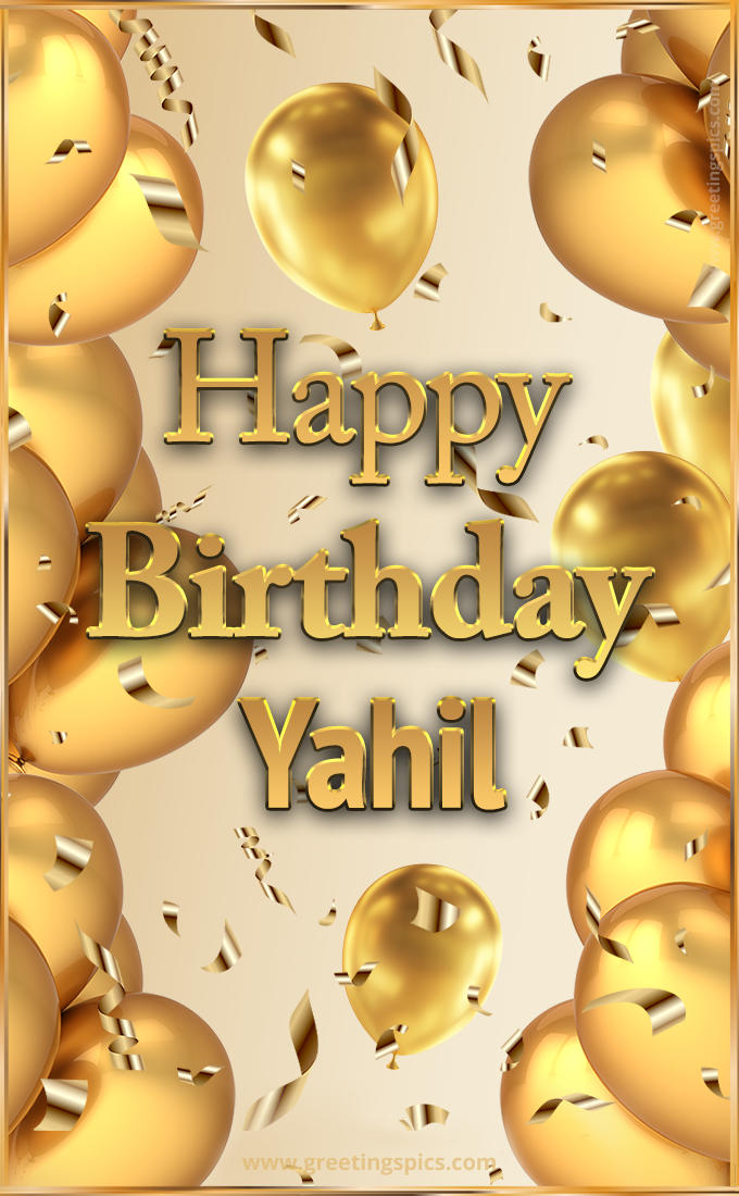 Happy Birthday Yahil Card with golden confetti and balloons (tall rectangle shape picture)