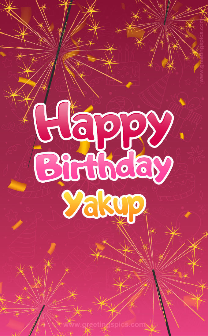 Happy Birthday Yakup Image with sparklers (tall rectangle shape picture)