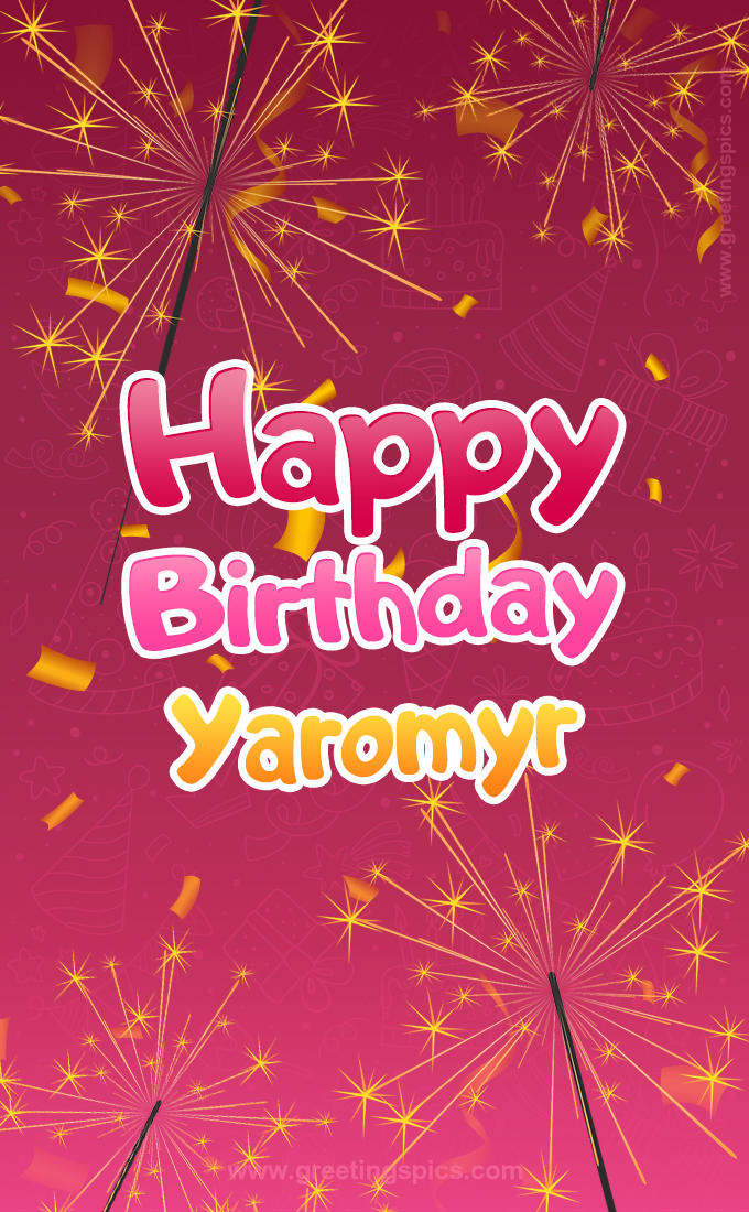 Happy Birthday Yaromyr Image with sparklers (tall rectangle shape picture)