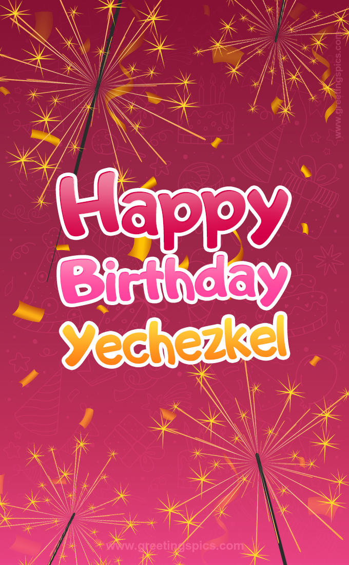 Happy Birthday Yechezkel Image with sparklers (tall rectangle shape picture)