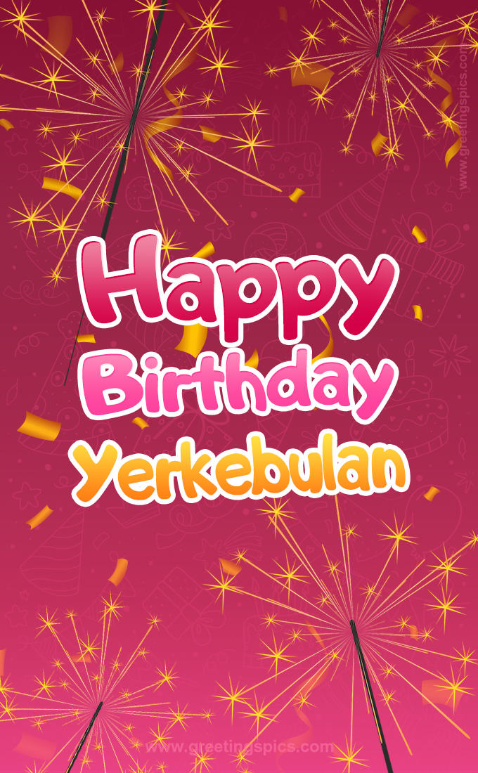 Happy Birthday Yerkebulan Image with sparklers (tall rectangle shape picture)