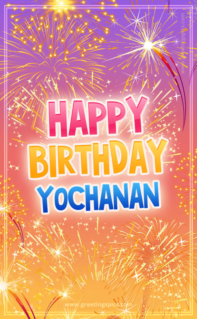 Happy Birthday Yochanan Picture with fireworks (tall rectangle shape picture)