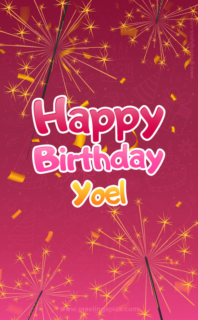 Happy Birthday Yoel Image with sparklers (tall rectangle shape picture)