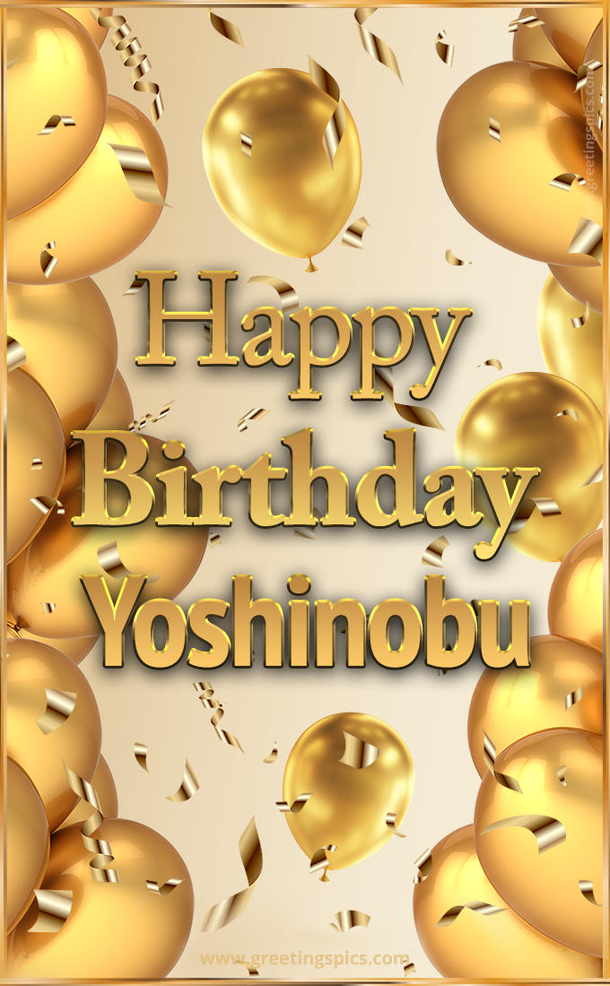 Happy Birthday Yoshinobu Card with golden confetti and balloons (tall rectangle shape picture)